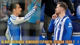 Hasil Pertandingan Bola RCD ESPANYOL Vs ALAVES Dengan Skor 1- 2